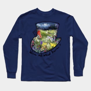 We’re All Mad Here Long Sleeve T-Shirt